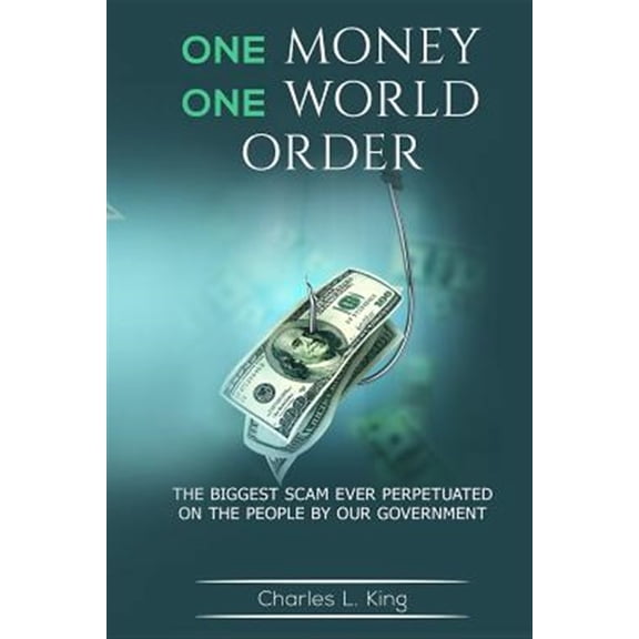 Pre-Owned One Money One World Order : The Biggest Scam Ever Perpetuated on the People by Our Government