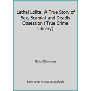 Angle View: Lethal Lolita: A True Story of Sex, Scandal and Deadly Obsession (True Crime Library) [Mass Market Paperback - Used]