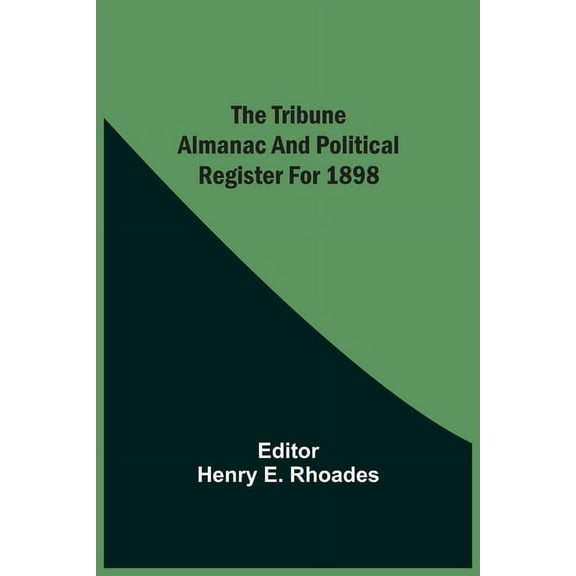 The Tribune Almanac And Political Register For 1898, (Paperback)