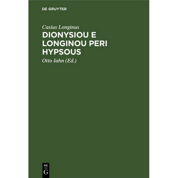 Dionysiou E Longinou Peri Hypsous: de Sublimitate Libellus. in Usum Scholarum (Hardcover)