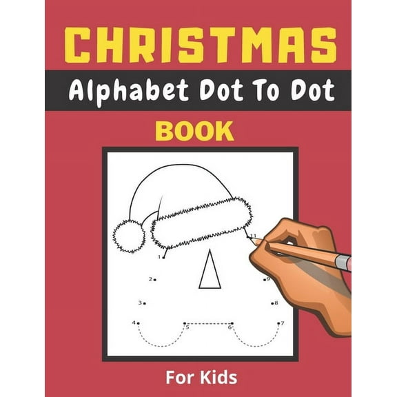 Christmas Alphabet Dot To Dot Book For Kids: Gifts For Boys And Girls, Alphabet A-Z, Coloring Pages, (Paperback)