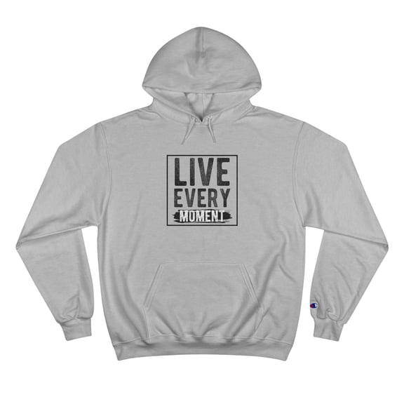 Champion Women Man Unisex Hoodie Live Every Moment
