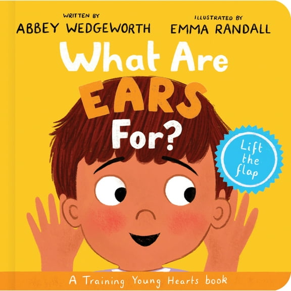 Training Young Hearts What Are Ears For? Board Book: A Lift-The-Flap Board Book, (Board Book)