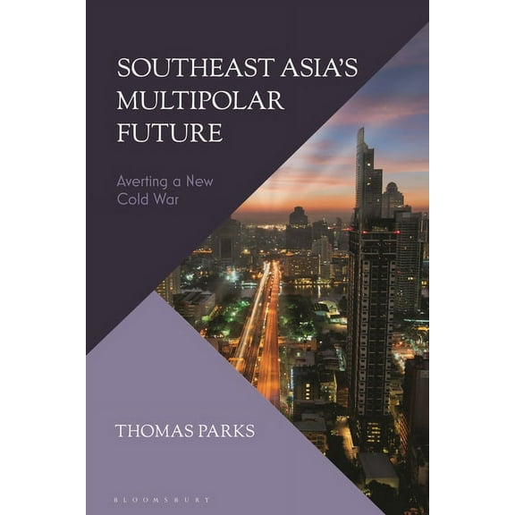 Southeast Asia's Multipolar Future: Averting a New Cold War, (Hardcover)