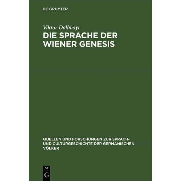 Quellen Und Forschungen Zur Sprach- Und Die Sprache der Wiener Genesis, Book 94, (Hardcover)