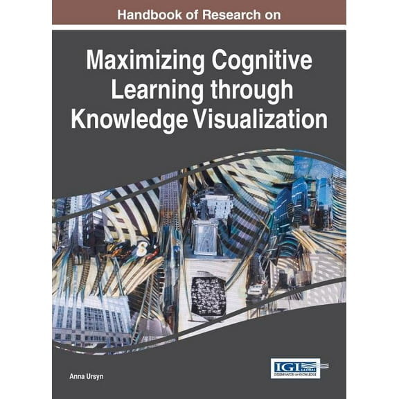 Handbook of Research on Maximizing Cognitive Learning through Knowledge Visualization, (Hardcover)
