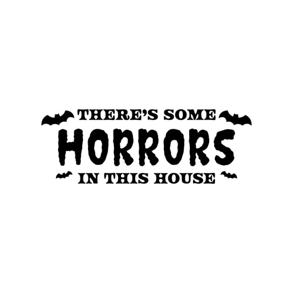 Vinyl Wall Art Decal - There's Some Horrors In This House - 11" x 30" - Trendy Fun Halloween Humorous Quote Sticker For Living Room Windows Entry Door Storefront Spooky Decor