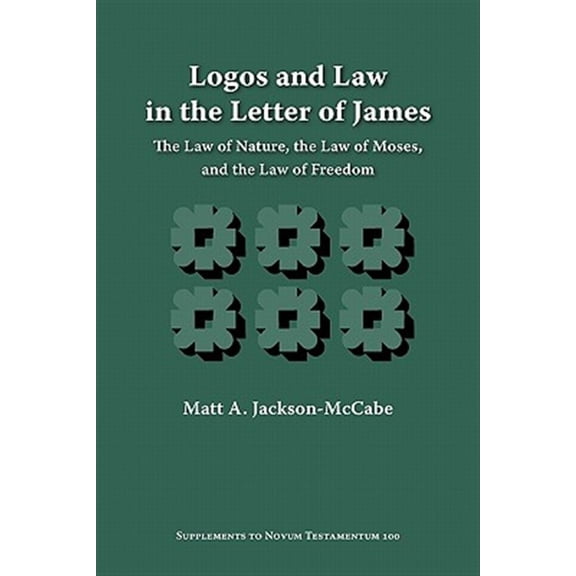 Pre-Owned Logos and Law in the Letter of James: The Law of Nature, the Law of Moses, and the Law of Freedom