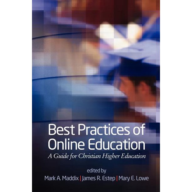 Best Practices for Online Education A Guide for Christian Higher