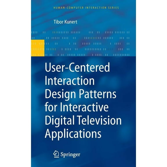 Human-Computer Interaction User-Centered Interaction Design Patterns for Interactive Digital Television Applications, (Hardcover)