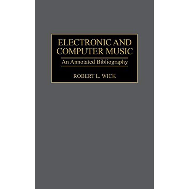 Musique Électronique et Informatique, une Bibliographie Annotée (Collection de Référence Musicale)