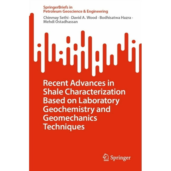 Springerbriefs in Petroleum Geoscience & Recent Advances in Shale Characterization Based on Laboratory Geochemistry and Geomechanics Techniques, (Paperback)