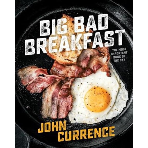 Pre-Owned Big Bad Breakfast: The Most Important Book of the Day [A Cookbook] (Hardcover) 1607747367 9781607747369