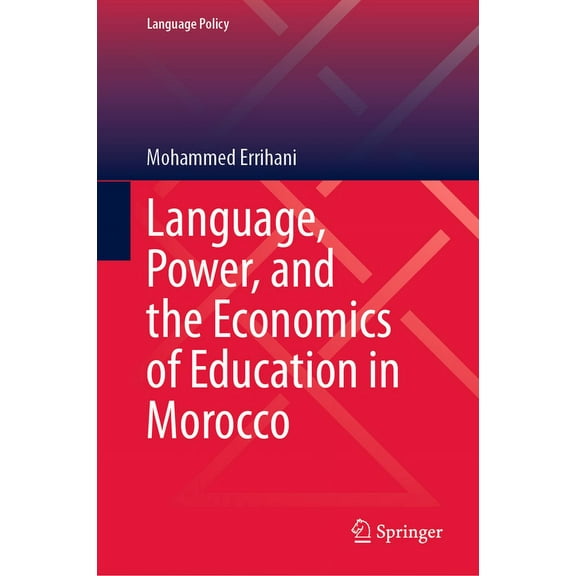 Language Policy Language, Power, and the Economics of Education in Morocco, Book 35, (Hardcover)