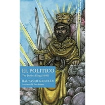 El PolÃ­tico: The Perfect King (1640), (Paperback)
