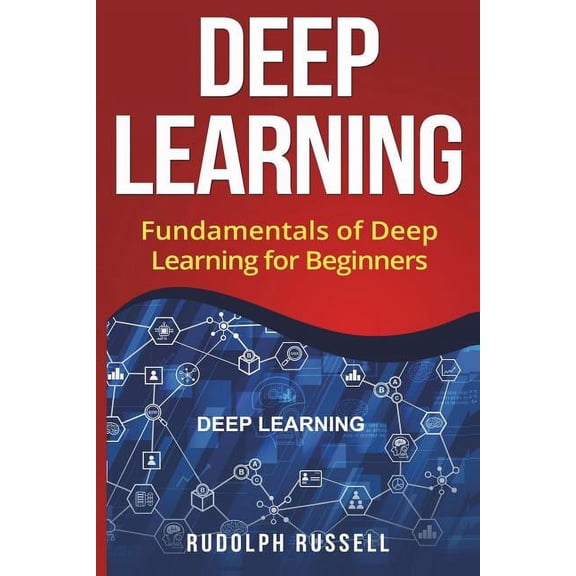 Artificial Intelligence: Deep Learning: Fundamentals of Deep Learning for Beginners (Paperback)