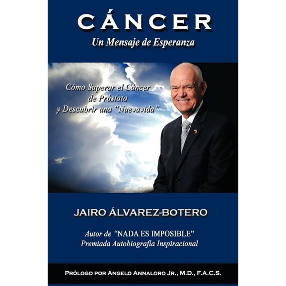 C?NCER Un Mensaje de Esperanza : C?mo Superar El C?ncer De Pr?stata Y Descubrir Una "Nuevavida"
