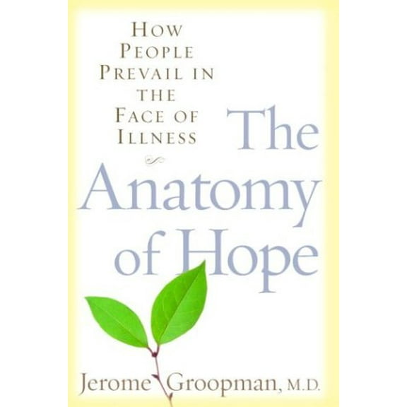 Pre-Owned The Anatomy of Hope: How People Prevail in the Face of Illness (Hardcover) 0375506381 9780375506383