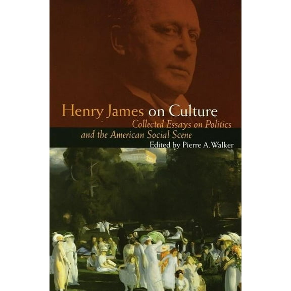 Bison Book Henry James on Culture: Collected Essays on Politics and the American Social Scene, (Paperback)