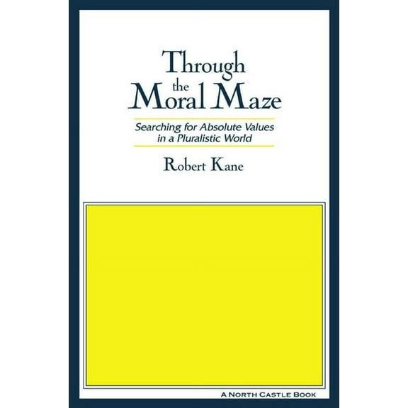 Through the Moral Maze: Searching for Absolute Values in a Pluralistic World, (Paperback)