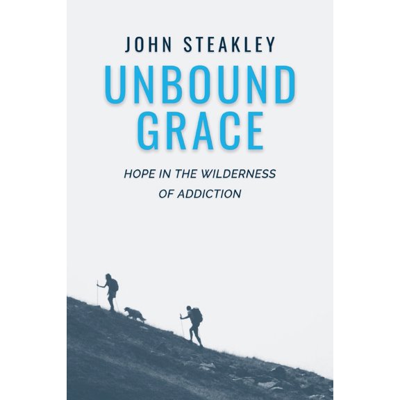 Pre-Owned Unbound Grace: Hope in the Wilderness of Addiction (Paperback) 1959099736 9781959099734