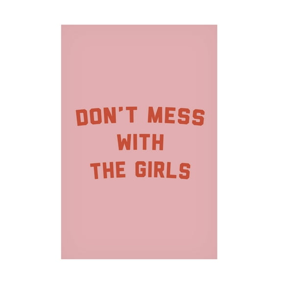 Trademark Fine Art Frankie KerrDineen Dont Mess With the Girls Canvas Wall Art
