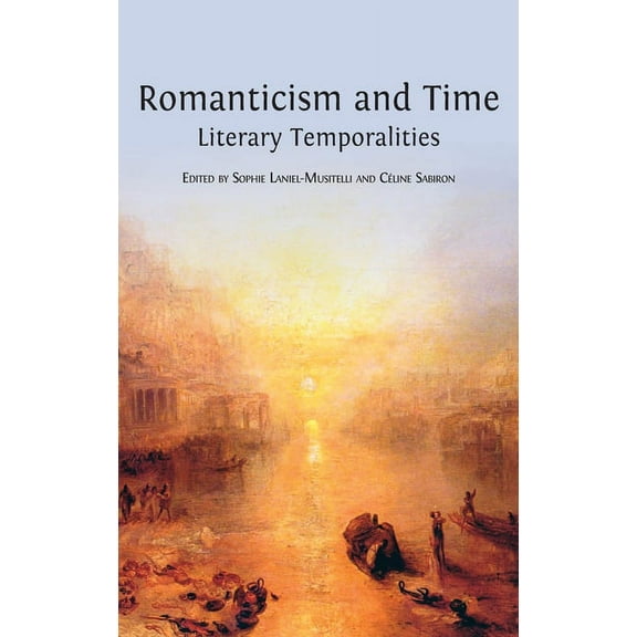 Romanticism and Time: Literary Temporalities, (Hardcover)