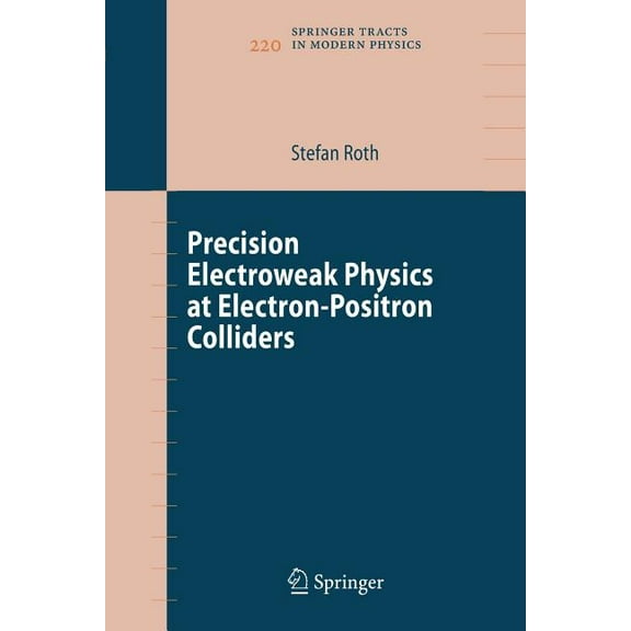 Springer Tracts in Modern Physics Precision Electroweak Physics at Electron-Positron Colliders, Book 220, (Paperback)