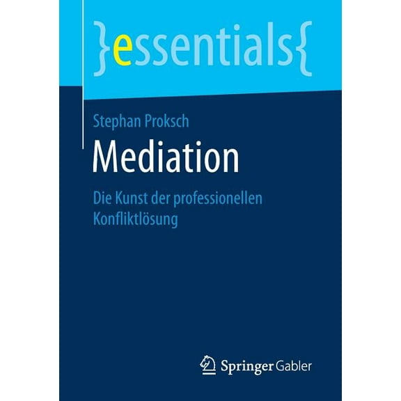 Essentials Mediation: Die Kunst Der Professionellen Konfliktlösung, (Paperback)