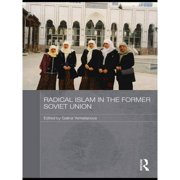 Routledge Contemporary Russia and Easter Radical Islam in the Former Soviet Union, (Paperback)