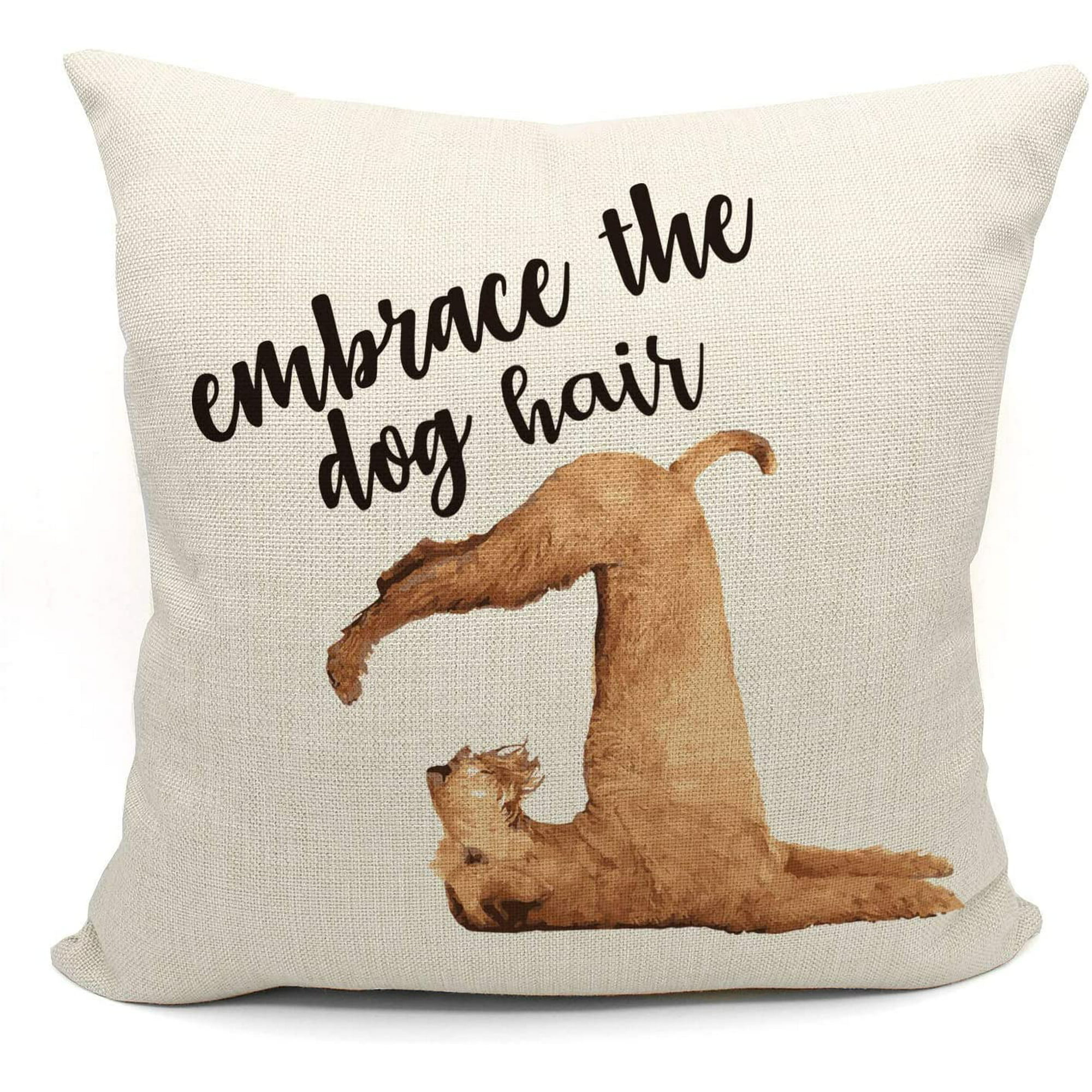 IGUOHAO Best Dog Lover Gifts ，Funny Quotes Embrace The Dog Hair Throw  Pillow Cover,18 x 18 Inch Dog Cotton Linen Cushion Cover Decoration for  Sofa Couch Bed | Walmart Canada