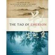 The Tao of Emerson: The Wisdom of the Tao Te Ching as Found in the Words of Ralph Waldo Emerson, Used [Hardcover]