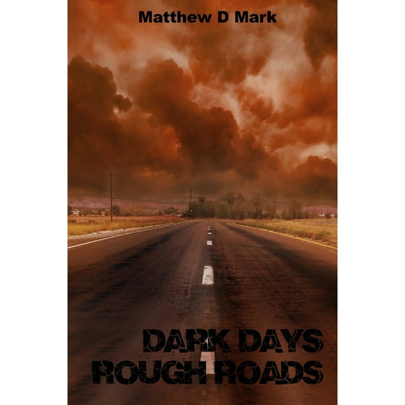 Dark Days Rough Roads (Paperback)