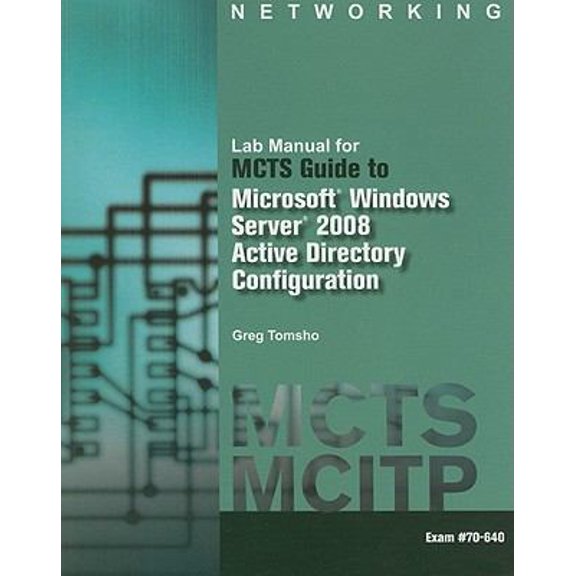 Pre-Owned MCTS Guide to Configuring Microsoft Windows Server 2008 Active Directory Configuration: Exam #70 - 640 (Paperback) 1111128480 9781111128487