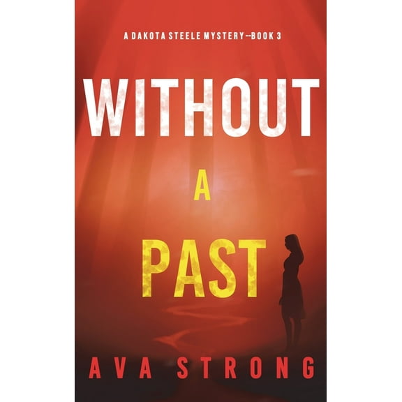 Without A Past (A Dakota Steele FBI Suspense Thriller-Book 3) (Hardcover)