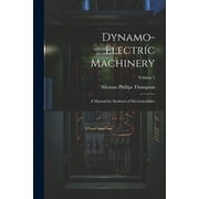 Dynamo-Electric Machinery: A Manual for Students of Electrotechnics; Volume 1 (Paperback)