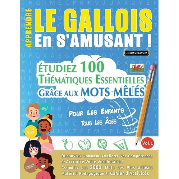 Apprendre Le Gallois En s'Amusant - Pour Les Enfants: Tous Les Ãges - Ãtudiez 100 ThÃ©matiques Essentielles GrÃ¢ce Au, (Paperback)