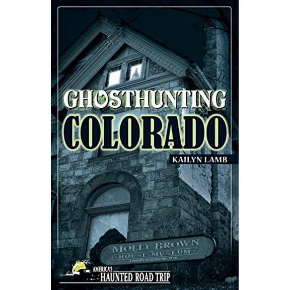 Pre-Owned Ghosthunting Colorado (Paperback) 1578605598 9781578605590