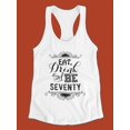 thumbnail image 3 of Eat Drink And Be Seventy Tank Women -Image by Shutterstock, Female Medium, 3 of 4