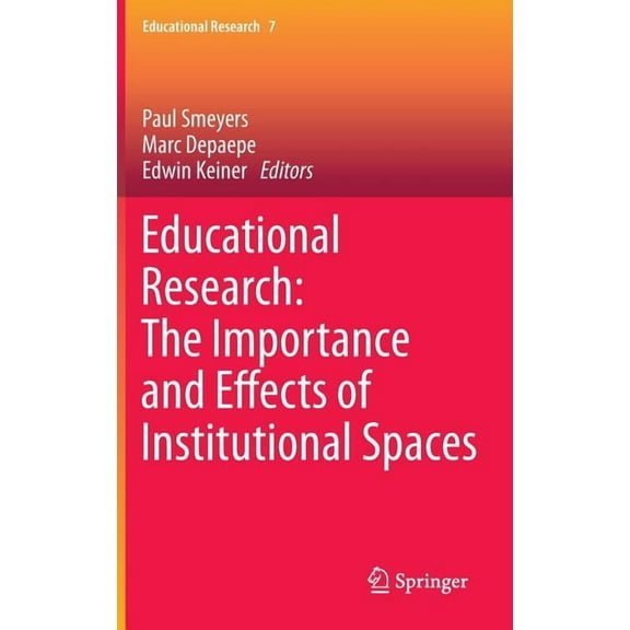 Educational Research Educational Research: The Importance and Effects of Institutional Spaces, Book 7, (Hardcover)