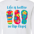 thumbnail image 4 of Inktastic Life is Better Flip Flops Long Sleeve T-Shirt, 4 of 5