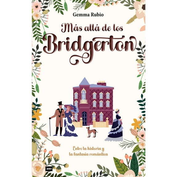 Look: Más allá de los Bridgerton : Entre la historia y la fantasÃa romántica (Paperback)