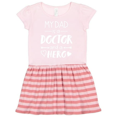 

Inktastic My Dad is a Doctor and a Hero Gift Toddler Girl Dress