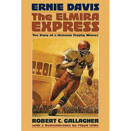 - Ernie Davis, the Elmira Express : The Story of a Heisman Trophy Winner