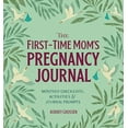 thumbnail image 2 of The First-Time Mom's Pregnancy Journal: Monthly Checklists, Activities, and Journal Prompts, 2 of 2