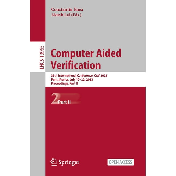 Lecture Notes in Computer Science Computer Aided Verification: 35th International Conference, Cav 2023, Paris, France, July 17-22, 2023, Proceedings, Part, Book 13965, (Paperback)