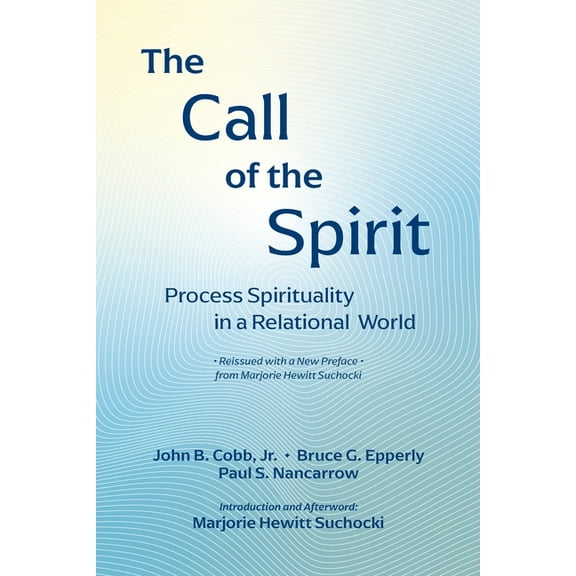 Faith in Process The Call of the Spirit: Process Spirituality in a Relational World, Book 2, (Paperback)