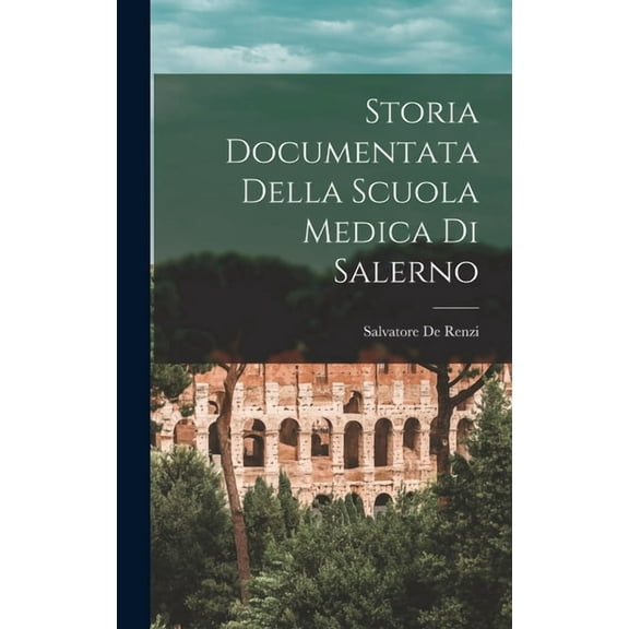 Storia Documentata Della Scuola Medica Di Salerno (Hardcover)