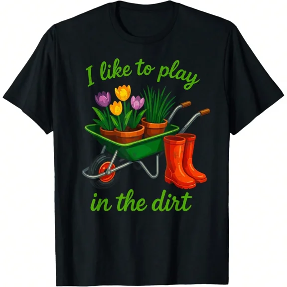 Funny Gardening Graphic T-Shirt Retro I Like To Play In The Dirt Gardener Gift Flower Wheelbarrow Planting Tee for Men Women