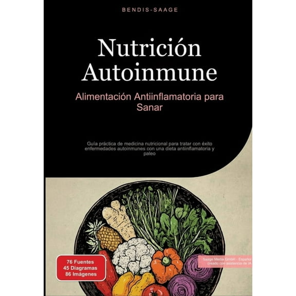 NutriciÃ³n Autoinmune: AlimentaciÃ³n Antiinflamatoria para Sanar: GuÃ­a prÃ¡ctica de medicina nutricional para tratar con Ã©x, (Paperback)